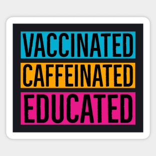 Vaccinated Caffeinated Educated Sticker